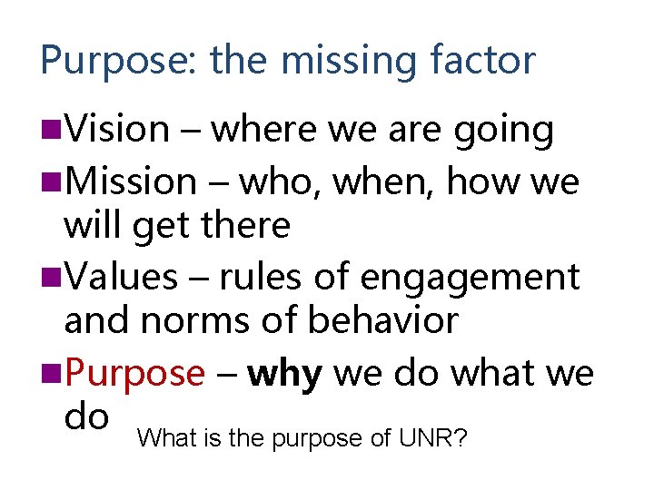 Purpose: the missing factor n. Vision – where we are going n. Mission –