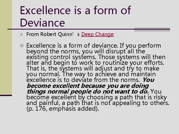 Excellence is a form of Deviance n From Robert Quinn’s Deep Change: n Excellence