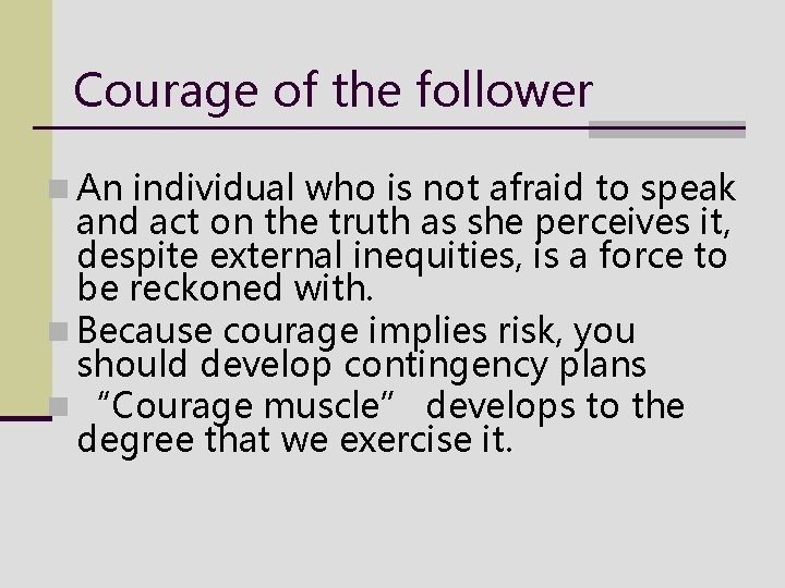 Courage of the follower n An individual who is not afraid to speak and