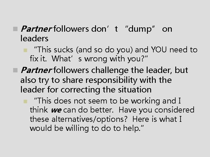 n Partner followers don’t “dump” on leaders n “This sucks (and so do you)