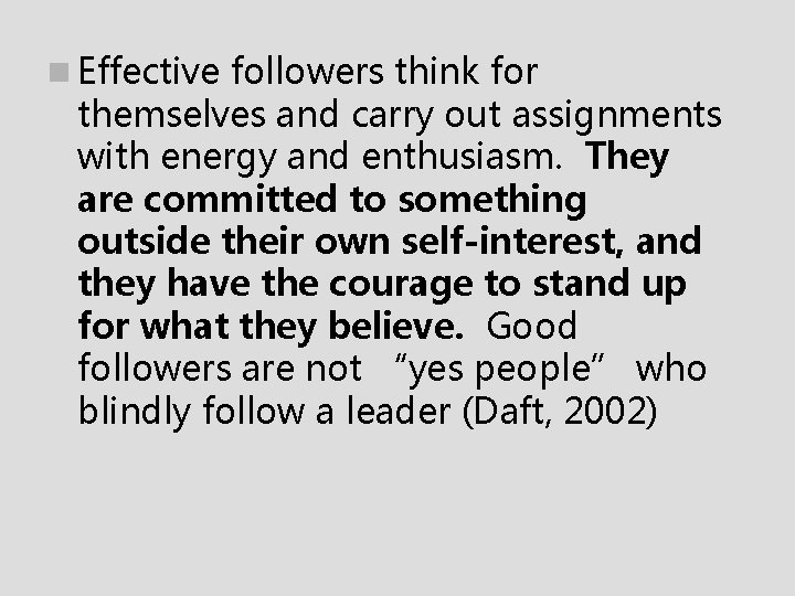 n Effective followers think for themselves and carry out assignments with energy and enthusiasm.
