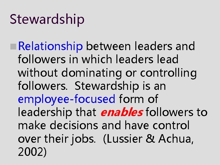 Stewardship n Relationship between leaders and followers in which leaders lead without dominating or