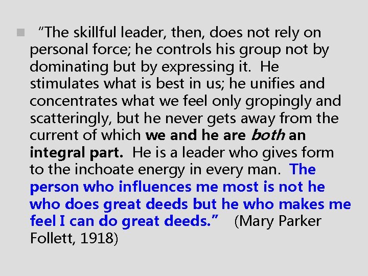 n “The skillful leader, then, does not rely on personal force; he controls his