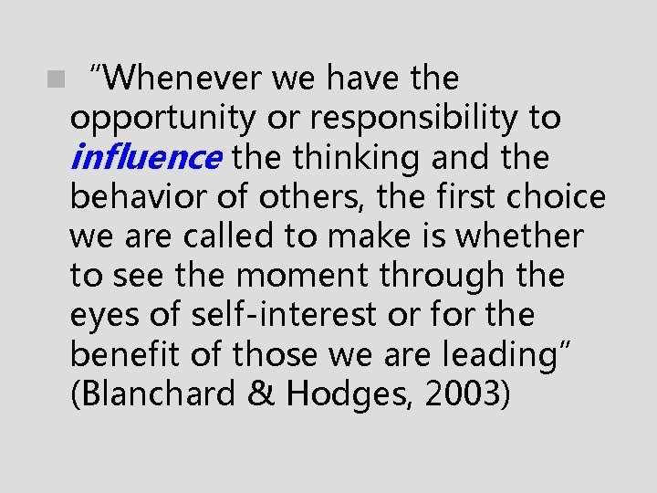 n “Whenever we have the opportunity or responsibility to influence thinking and the behavior