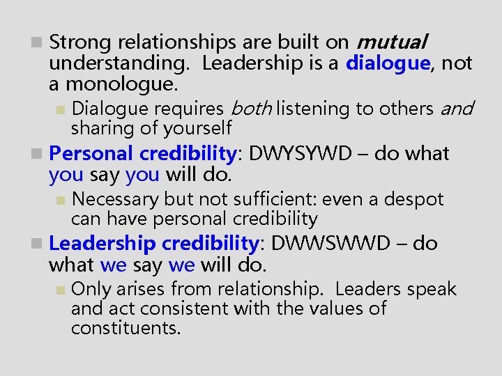 n Strong relationships are built on mutual understanding. Leadership is a dialogue, not a