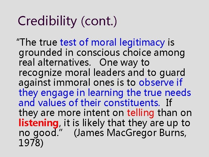 Credibility (cont. ) “The true test of moral legitimacy is grounded in conscious choice