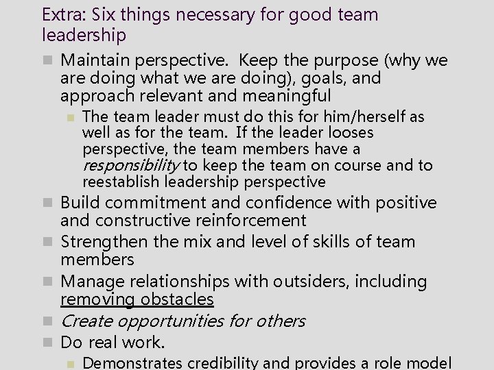 Extra: Six things necessary for good team leadership n Maintain perspective. Keep the purpose