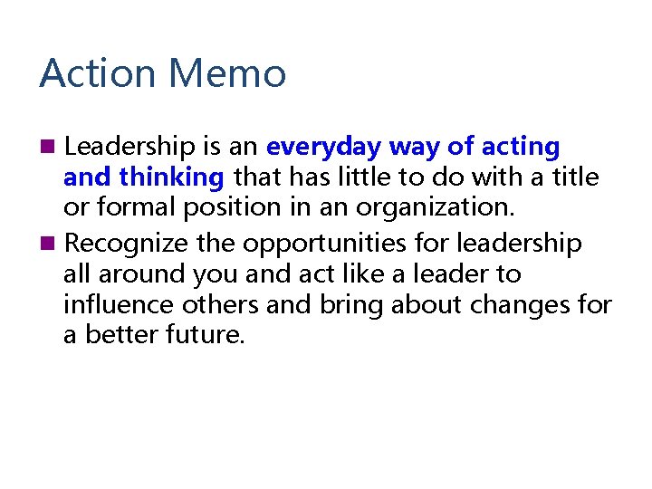 Action Memo n Leadership is an everyday way of acting and thinking that has