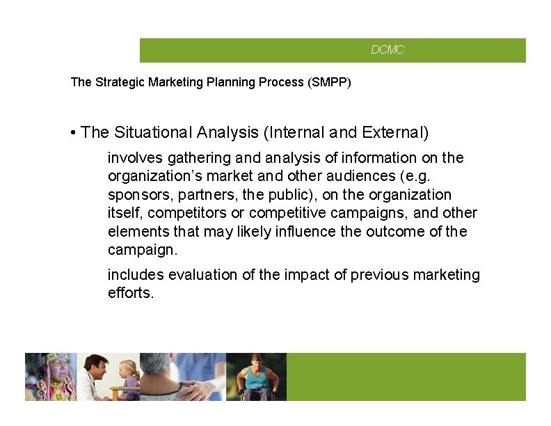 CMCD DCMC The Strategic Marketing Planning Process (SMPP) • The Situational Analysis (Internal and