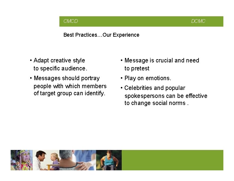 CMCD DCMC Best Practices…Our Experience • Adapt creative style to specific audience. • Message