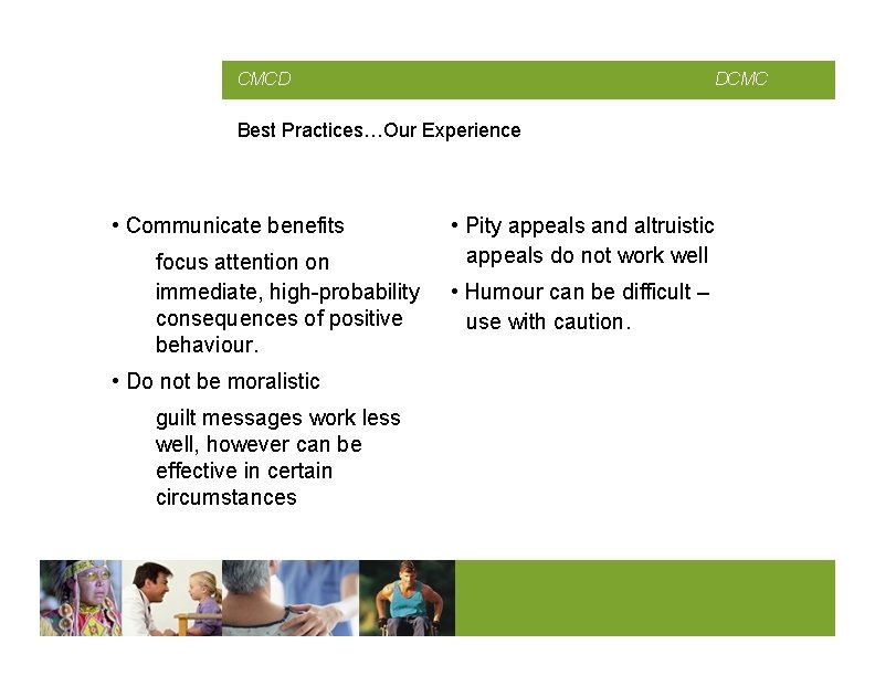 CMCD DCMC Best Practices…Our Experience • Communicate benefits focus attention on immediate, high-probability consequences