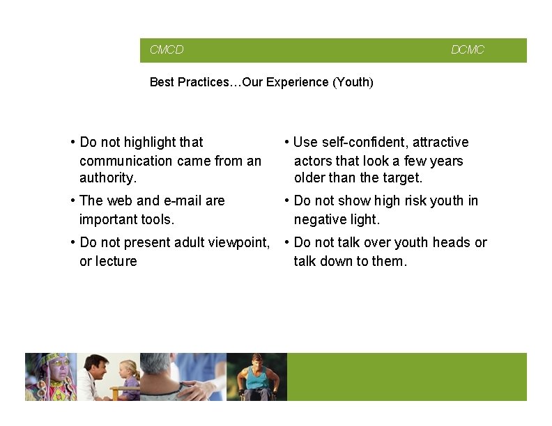 CMCD DCMC Best Practices…Our Experience (Youth) • Do not highlight that communication came from