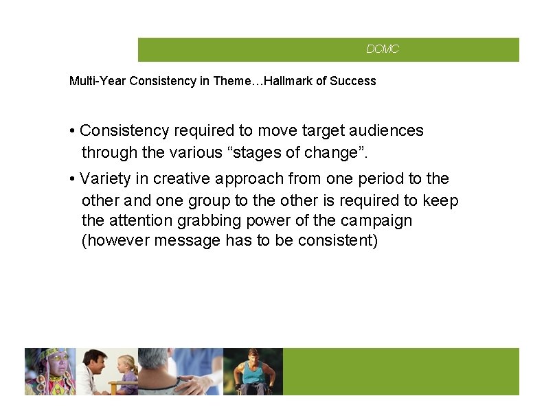 CMCD DCMC Multi-Year Consistency in Theme…Hallmark of Success • Consistency required to move target