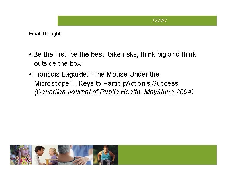 CMCD DCMC Final Thought • Be the first, be the best, take risks, think