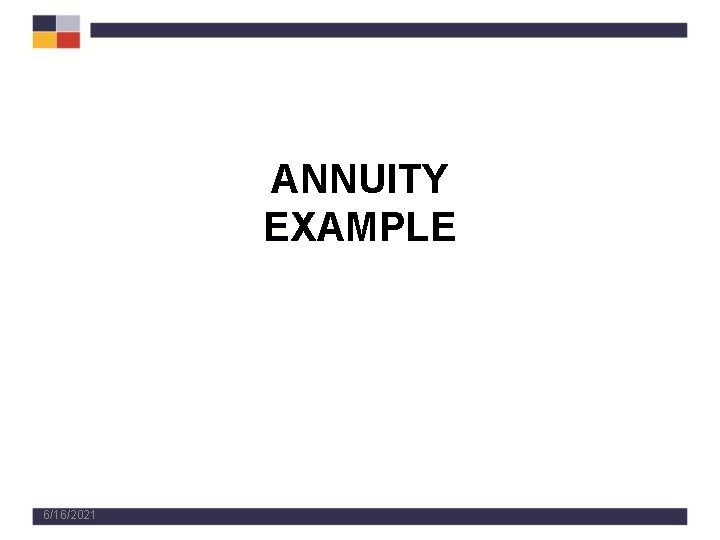 ANNUITY EXAMPLE 6/16/2021 