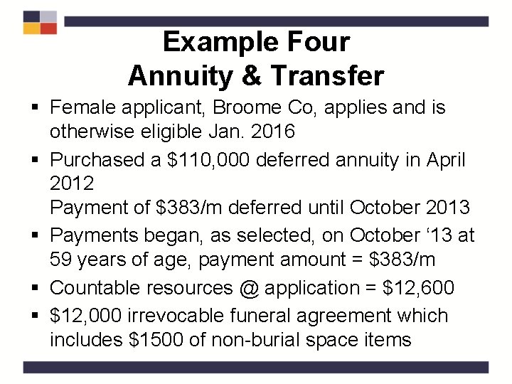 Example Four Annuity & Transfer § Female applicant, Broome Co, applies and is otherwise