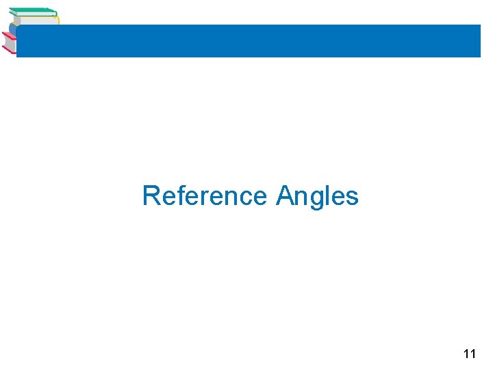 Reference Angles 11 
