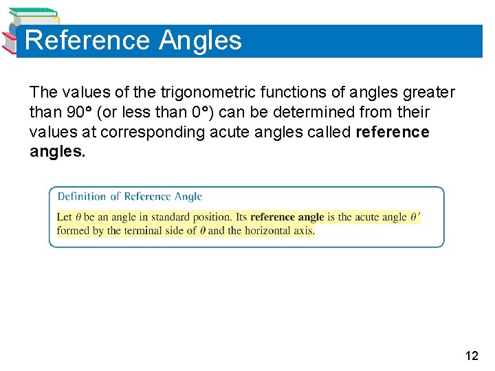 Reference Angles The values of the trigonometric functions of angles greater than 90 (or