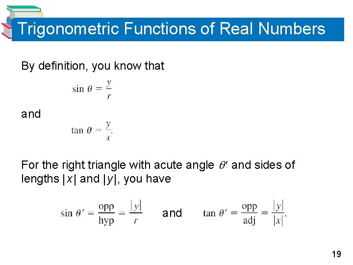 Trigonometric Functions of Real Numbers By definition, you know that and For the right