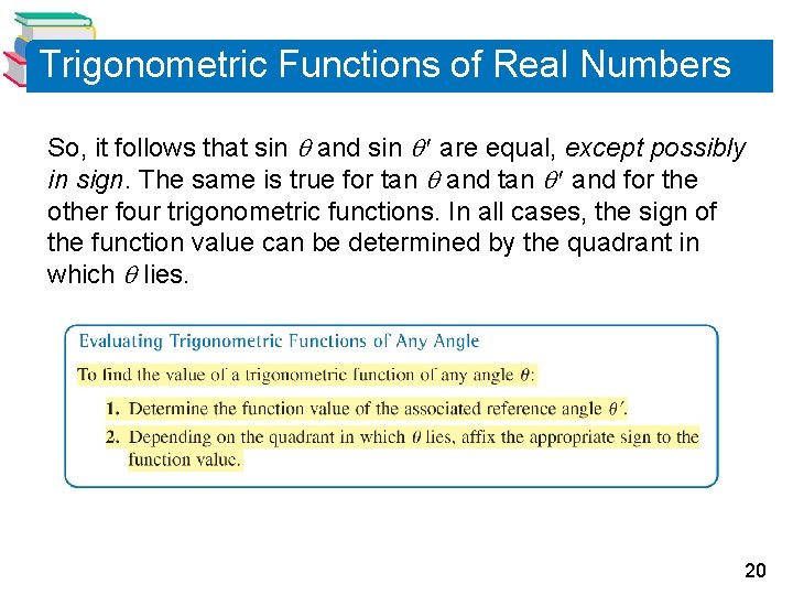Trigonometric Functions of Real Numbers So, it follows that sin and sin are equal,