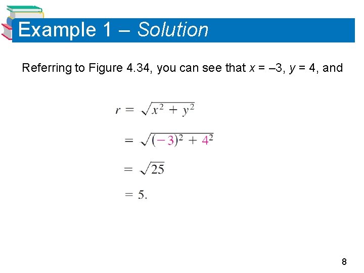 Example 1 – Solution Referring to Figure 4. 34, you can see that x