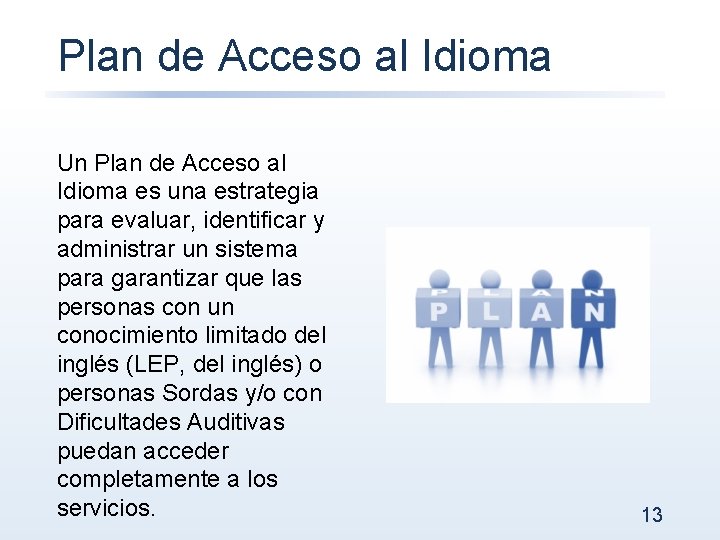 Plan de Acceso al Idioma Un Plan de Acceso al Idioma es una estrategia