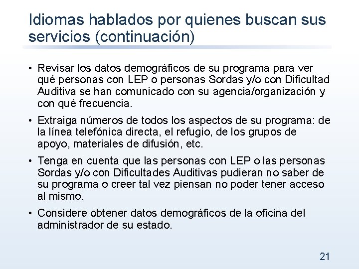 Idiomas hablados por quienes buscan sus servicios (continuación) • Revisar los datos demográficos de