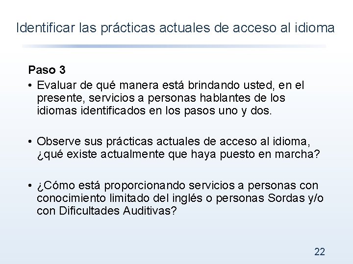 Identificar las prácticas actuales de acceso al idioma Paso 3 • Evaluar de qué