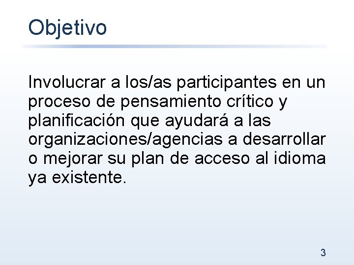 Objetivo Involucrar a los/as participantes en un proceso de pensamiento crítico y planificación que