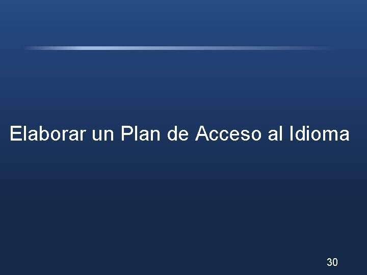 Elaborar un Plan de Acceso al Idioma 30 