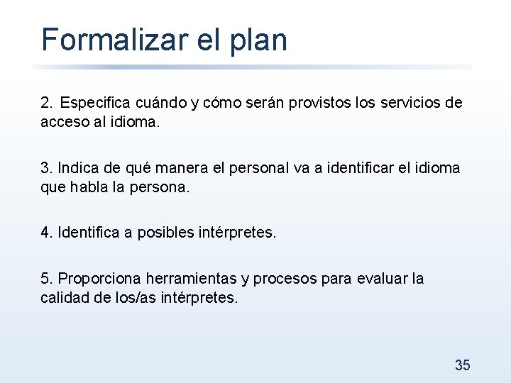 Formalizar el plan 2. Especifica cuándo y cómo serán provistos los servicios de acceso