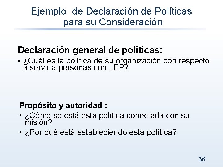 Ejemplo de Declaración de Políticas para su Consideración Declaración general de políticas: • ¿Cuál