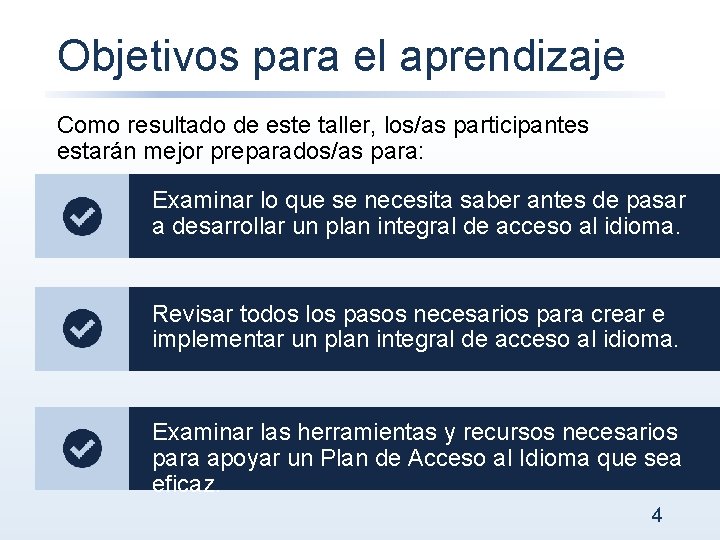 Objetivos para el aprendizaje Como resultado de este taller, los/as participantes estarán mejor preparados/as