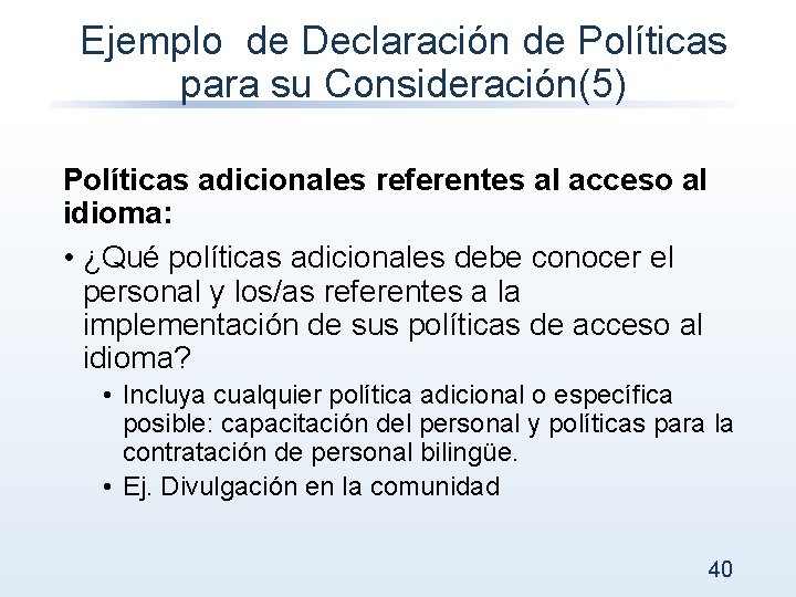 Ejemplo de Declaración de Políticas para su Consideración(5) Políticas adicionales referentes al acceso al
