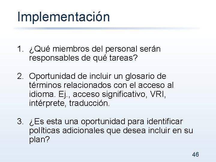 Implementación 1. ¿Qué miembros del personal serán responsables de qué tareas? 2. Oportunidad de