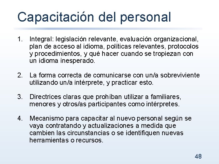 Capacitación del personal 1. Integral: legislación relevante, evaluación organizacional, plan de acceso al idioma,