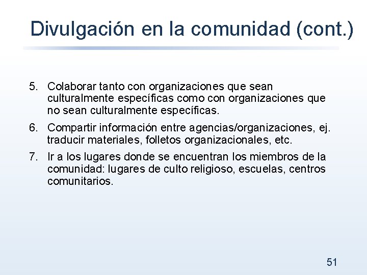 Divulgación en la comunidad (cont. ) 5. Colaborar tanto con organizaciones que sean culturalmente