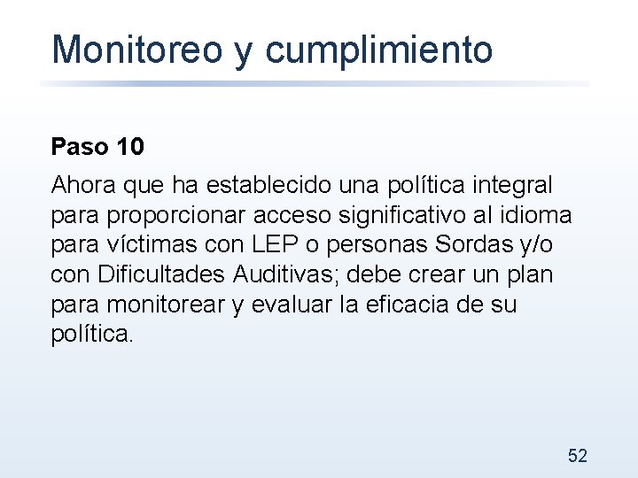 Monitoreo y cumplimiento Paso 10 Ahora que ha establecido una política integral para proporcionar