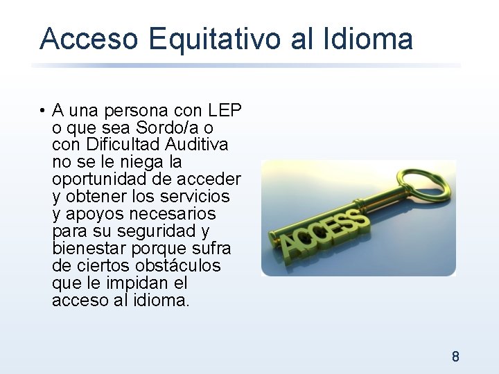 Acceso Equitativo al Idioma • A una persona con LEP o que sea Sordo/a