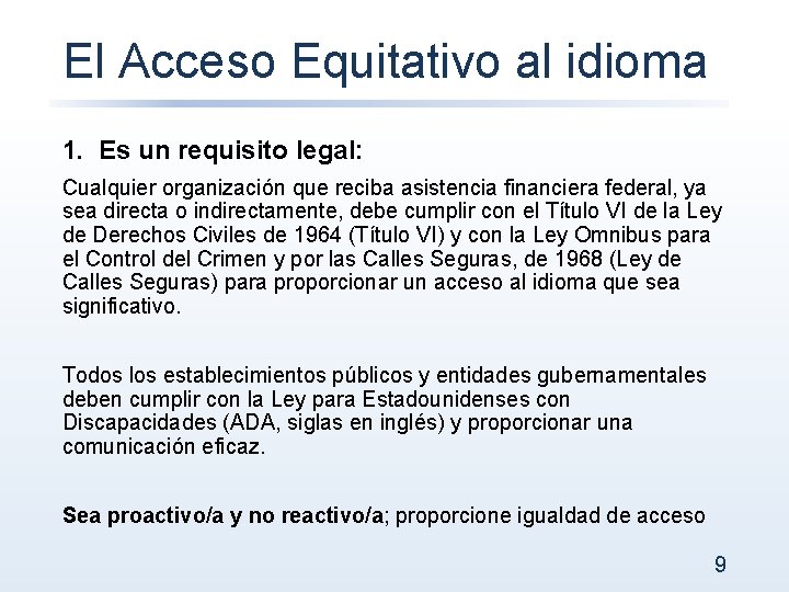 El Acceso Equitativo al idioma 1. Es un requisito legal: Cualquier organización que reciba