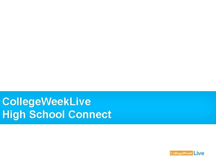 College. Week. Live High School Connect 