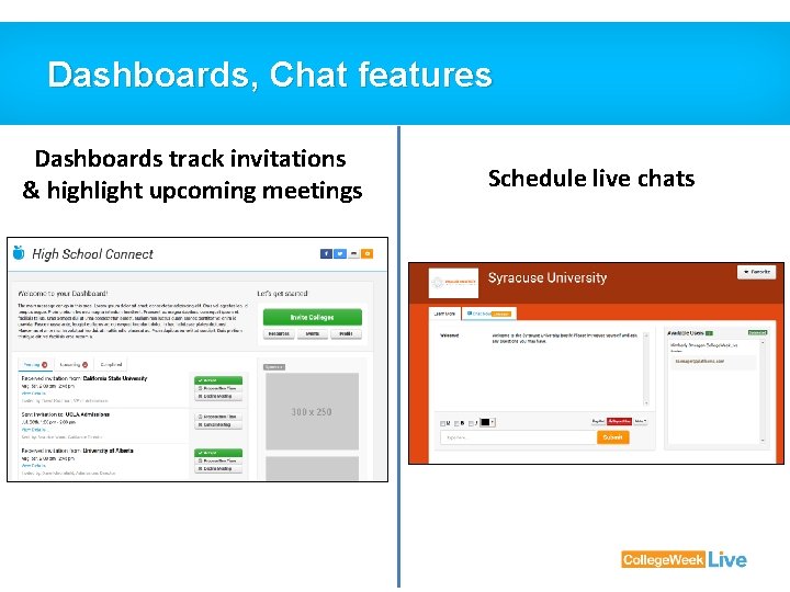 Dashboards, Chat features Dashboards track invitations & highlight upcoming meetings Schedule live chats 