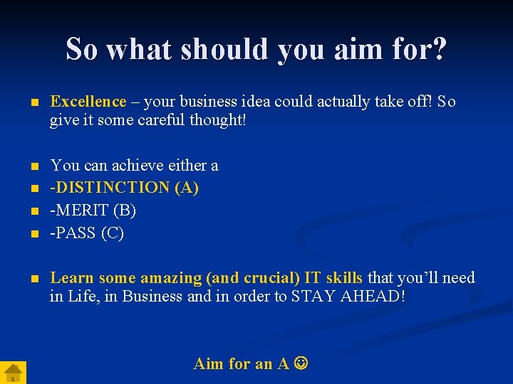 So what should you aim for? n Excellence – your business idea could actually So what should you aim for? n Excellence – your business idea could actually