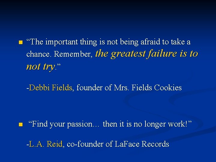 n “The important thing is not being afraid to take a chance. Remember, the n “The important thing is not being afraid to take a chance. Remember, the