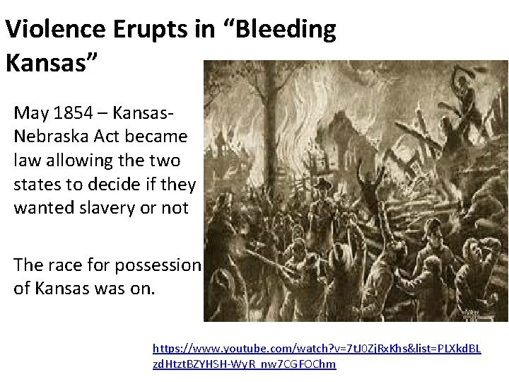 Violence Erupts in “Bleeding Kansas” May 1854 – Kansas. Nebraska Act became law allowing