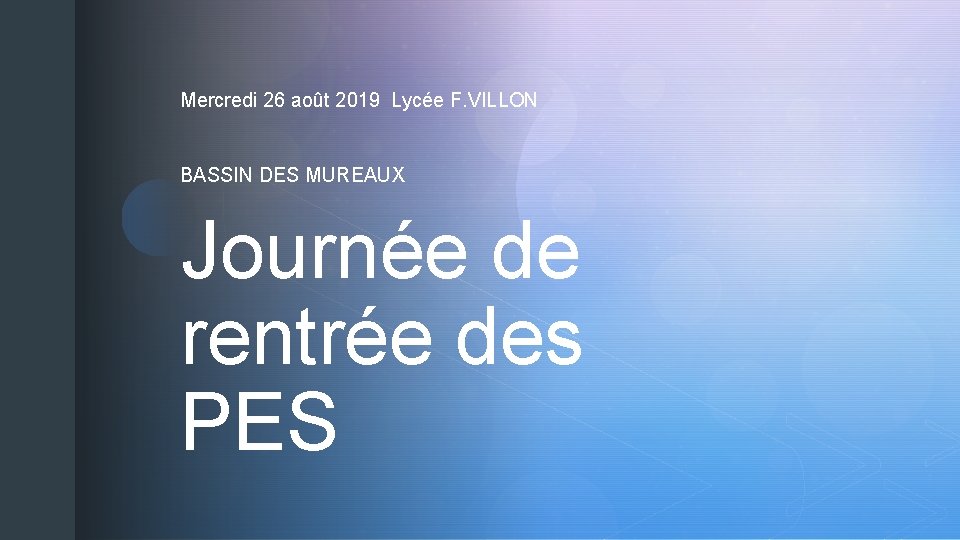 Mercredi 26 août 2019 Lycée F. VILLON BASSIN DES MUREAUX Journée de rentrée des