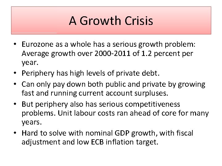 A Growth Crisis • Eurozone as a whole has a serious growth problem: Average