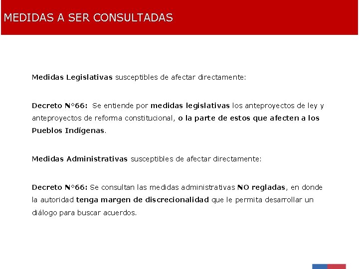 MEDIDAS A SER CONSULTADAS Medidas Legislativas susceptibles de afectar directamente: Decreto N° 66: Se