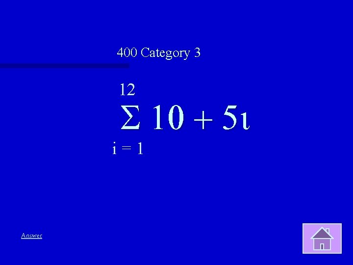 400 Category 3 12 S 10 + 5 i i=1 Answer 