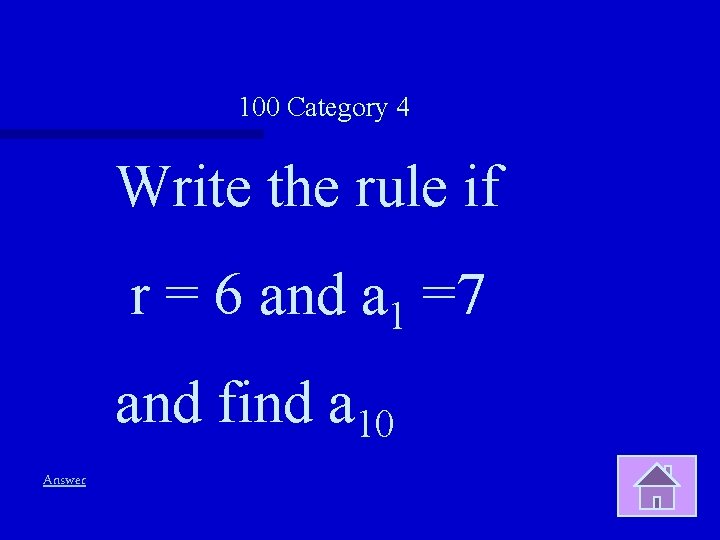 100 Category 4 Write the rule if r = 6 and a 1 =7